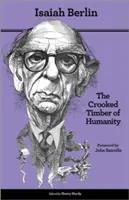 Lemnul strâmb al umanității: Capitole din istoria ideilor - Ediția a doua - The Crooked Timber of Humanity: Chapters in the History of Ideas - Second Edition