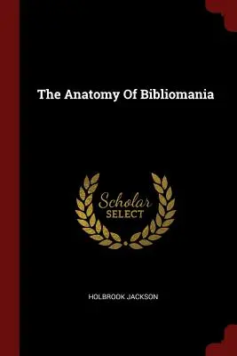 Anatomia bibliomaniei - The Anatomy of Bibliomania