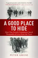 Un loc bun de ascuns - Cum a salvat o comunitate mii de vieți de naziști în al Doilea Război Mondial - Good Place to Hide - How One  Community Saved Thousands of Lives from the Nazis In WWII