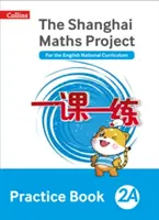 Shanghai Maths - Proiectul Shanghai Maths Carte de practică 2a - Shanghai Maths - The Shanghai Maths Project Practice Book 2a