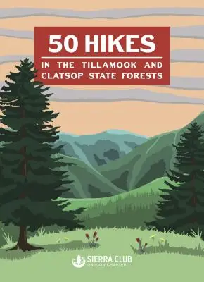 50 de drumeții în pădurile de stat Tillamook și Clatsop - 50 Hikes in the Tillamook and Clatsop State Forests