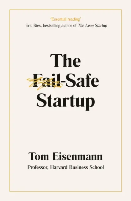 Fail-Safe Startup - Foaia ta de parcurs pentru succesul antreprenorial - Fail-Safe Startup - Your Roadmap for Entrepreneurial Success