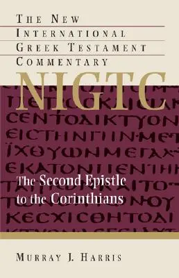 A doua epistolă către Corinteni: Un comentariu asupra textului grecesc - The Second Epistle to the Corinthians: A Commentary on the Greek Text