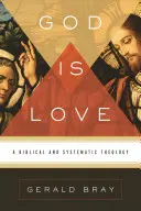 Dumnezeu este iubire: O teologie biblică și sistematică - God Is Love: A Biblical and Systematic Theology