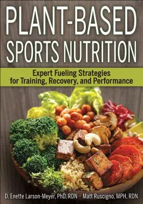 Nutriție sportivă bazată pe plante: Strategii experte de alimentare pentru antrenament, recuperare și performanță - Plant-Based Sports Nutrition: Expert Fueling Strategies for Training, Recovery, and Performance