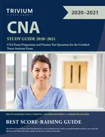 Ghid de studiu CNA 2020-2021: Pregătirea examenului CNA și întrebări practice pentru examenul de asistent medical certificat - CNA Study Guide 2020-2021: CNA Exam Preparation and Practice Test Questions for the Certified Nurse Assistant Exam