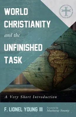 Creștinismul mondial și sarcina neterminată: O introducere foarte scurtă - World Christianity and the Unfinished Task: A Very Short Introduction