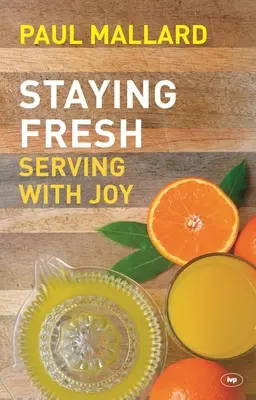 Staying Fresh - Serving With Joy (Mallard Paul (Autor)) - Staying Fresh - Serving With Joy (Mallard Paul (Author))
