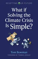 Dacă rezolvarea crizei climatice este simplă? - What If Solving the Climate Crisis Is Simple?