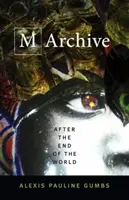 Arhiva M: După sfârșitul lumii (After the End of the World) - M Archive: After the End of the World