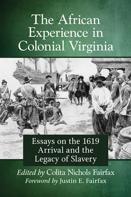 Experiența africană în Virginia colonială: Eseuri despre sosirea din 1619 și moștenirea sclaviei - African Experience in Colonial Virginia: Essays on the 1619 Arrival and the Legacy of Slavery