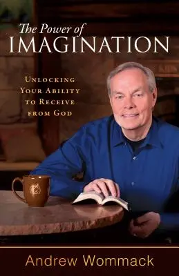 Puterea imaginației: Deblochează-ți capacitatea de a primi de la Dumnezeu - The Power of Imagination: Unlocking Your Ability to Receive from God