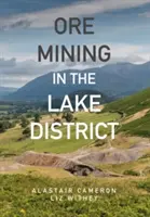 Mineritul în Lake District - Ore Mining in the Lake District