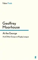 La George - Și alte eseuri despre liga de rugby - At the George - And Other Essays on Rugby League