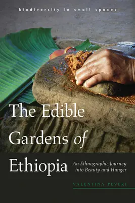 Grădinile comestibile din Etiopia: O călătorie etnografică în frumusețe și foamete - The Edible Gardens of Ethiopia: An Ethnographic Journey Into Beauty and Hunger