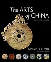 The Arts of China, Ediția a șasea, revizuită și extinsă - The Arts of China, Sixth Edition, Revised and Expanded