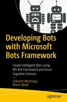 Dezvoltarea roboților cu Microsoft Bots Framework: Crearea de boturi inteligente utilizând MS Bot Framework și Azure Cognitive Services - Developing Bots with Microsoft Bots Framework: Create Intelligent Bots Using MS Bot Framework and Azure Cognitive Services
