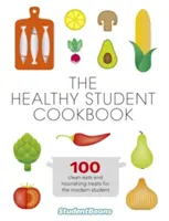 Carte de bucate sănătoasă pentru studenți - The Healthy Student Cookbook