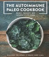 The Autoimmune Paleo Cookbook: O abordare fără alergeni pentru gestionarea bolilor cronice - The Autoimmune Paleo Cookbook: An Allergen-Free Approach to Managing Chronic Illness