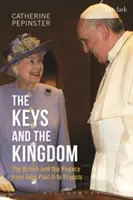Cheile și Regatul: Britanicii și papalitatea de la Ioan Paul al II-lea la Francisc - The Keys and the Kingdom: The British and the Papacy from John Paul II to Francis