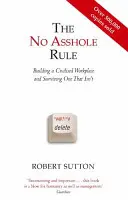 Regula fără ticăloși - Construirea unui loc de muncă civilizat și supraviețuirea unuia care nu este - No Asshole Rule - Building a Civilised Workplace and Surviving One That Isn't