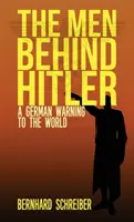 Oamenii din spatele lui Hitler: Un avertisment german pentru lume - The Men Behind Hitler: A German Warning to the World