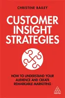 Customer Insight Strategies: Cum să vă înțelegeți audiența și să creați un marketing remarcabil - Customer Insight Strategies: How to Understand Your Audience and Create Remarkable Marketing