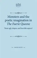 Monștrii și imaginația poetică în The Faerie Queene: Cele mai urâte forme și aspecte oribile - Monsters and the poetic imagination in The Faerie Queene: Most ugly shapes, and horrible aspects