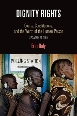 Dignity Rights: Instanțele, constituțiile și valoarea persoanei umane - Dignity Rights: Courts, Constitutions, and the Worth of the Human Person