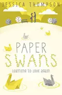 Lebedele de hârtie - Urmărirea drumului înapoi spre iubire - Paper Swans - Tracing the path back to love