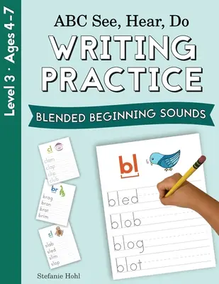 ABC See, Hear, Do Nivelul 3: Practica scrierii, sunete de început combinate - ABC See, Hear, Do Level 3: Writing Practice, Blended Beginning Sounds