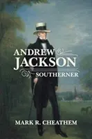 Andrew Jackson, sudist - Andrew Jackson, Southerner