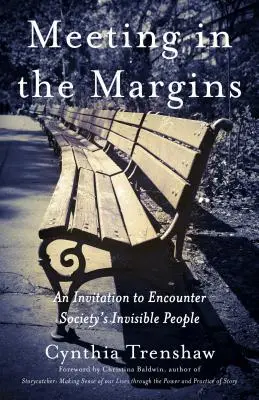 Întâlnire la margine: O invitație la întâlnirea cu oamenii invizibili ai societății - Meeting in the Margins: An Invitation to Encounter Society's Invisible People