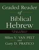 Graded Reader of Biblical Hebrew: Un ghid pentru citirea Bibliei ebraice - Graded Reader of Biblical Hebrew: A Guide to Reading the Hebrew Bible