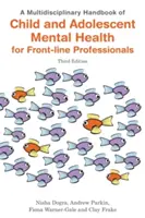 A Multidisciplinary Handbook of Child and Adolescent Mental Health for Front-Line Professionals, ediția a treia - A Multidisciplinary Handbook of Child and Adolescent Mental Health for Front-Line Professionals, Third Edition