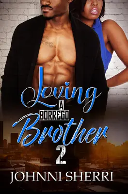 Iubirea unui frate Borrego 2 - Loving a Borrego Brother 2