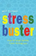 Stress Buster - Cum să oprești stresul să te ucidă - Stress Buster - How to Stop Stress from Killing You