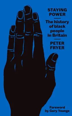 Staying Power: Istoria persoanelor de culoare în Marea Britanie - Staying Power: The History of Black People in Britain