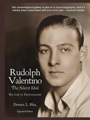Rudolph Valentino Idolul tăcut: viața sa în fotografii - Rudolph Valentino The Silent Idol: His Life in Photographs