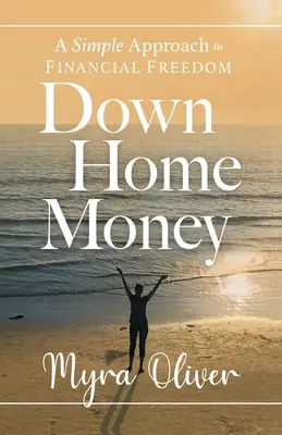 Down Home Money: O abordare simplă a libertății financiare - Down Home Money: A Simple Approach to Financial Freedom