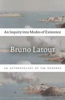 O investigație asupra modurilor de existență: O antropologie a modernilor - An Inquiry Into Modes of Existence: An Anthropology of the Moderns