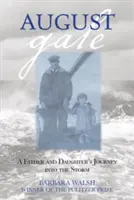 August Gale: Călătoria unui tată și a unei fiice în mijlocul furtunii, prima ediție - August Gale: A Father And Daughter's Journey Into The Storm, First Edition