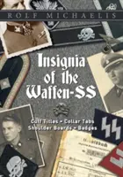 Insigne ale Waffen-SS: Titluri de manșetă, barete de guler, barete de umăr și insigne - Insignia of the Waffen-SS: Cuff Titles, Collar Tabs, Shoulder Boards & Badges