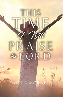 De data aceasta voi lăuda pe Domnul - This time I will Praise the Lord