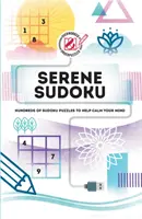Overworked & Underpuzzled: Serene Sudoku: Sute de puzzle-uri Sudoku pentru a vă ajuta să vă calmați mintea - Overworked & Underpuzzled: Serene Sudoku: Hundreds of Sudoku Puzzles to Help Calm Your Mind