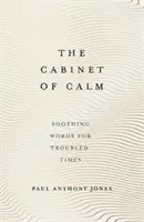Cabinetul de Calm: Cuvinte liniștitoare pentru vremuri tulburi - The Cabinet of Calm: Soothing Words for Troubled Times
