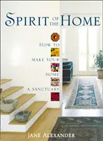 Spiritul casei - Cum să faci din casa ta un sanctuar - Spirit of the Home - How to Make Your Home a Sanctuary