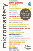 Micromastery - 39 de mici abilități care să te ajute să-ți găsești fericirea - Micromastery - 39 Little Skills to Help You Find Happiness