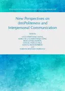 Noi perspective privind (im)politețea și comunicarea interpersonală - New Perspectives on (Im)Politeness and Interpersonal Communication