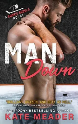 Man Down (Un roman Rookie Rebels) - Man Down (A Rookie Rebels Novel)